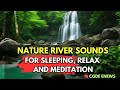 River sounds for sleeping natures soothing river sounds a peaceful haven for your soul