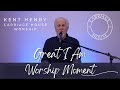 Kent henry  great i am  worship moment  carriage house worship