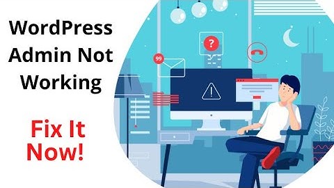 Fix It Now! WordPress Admin Not Working Solutions