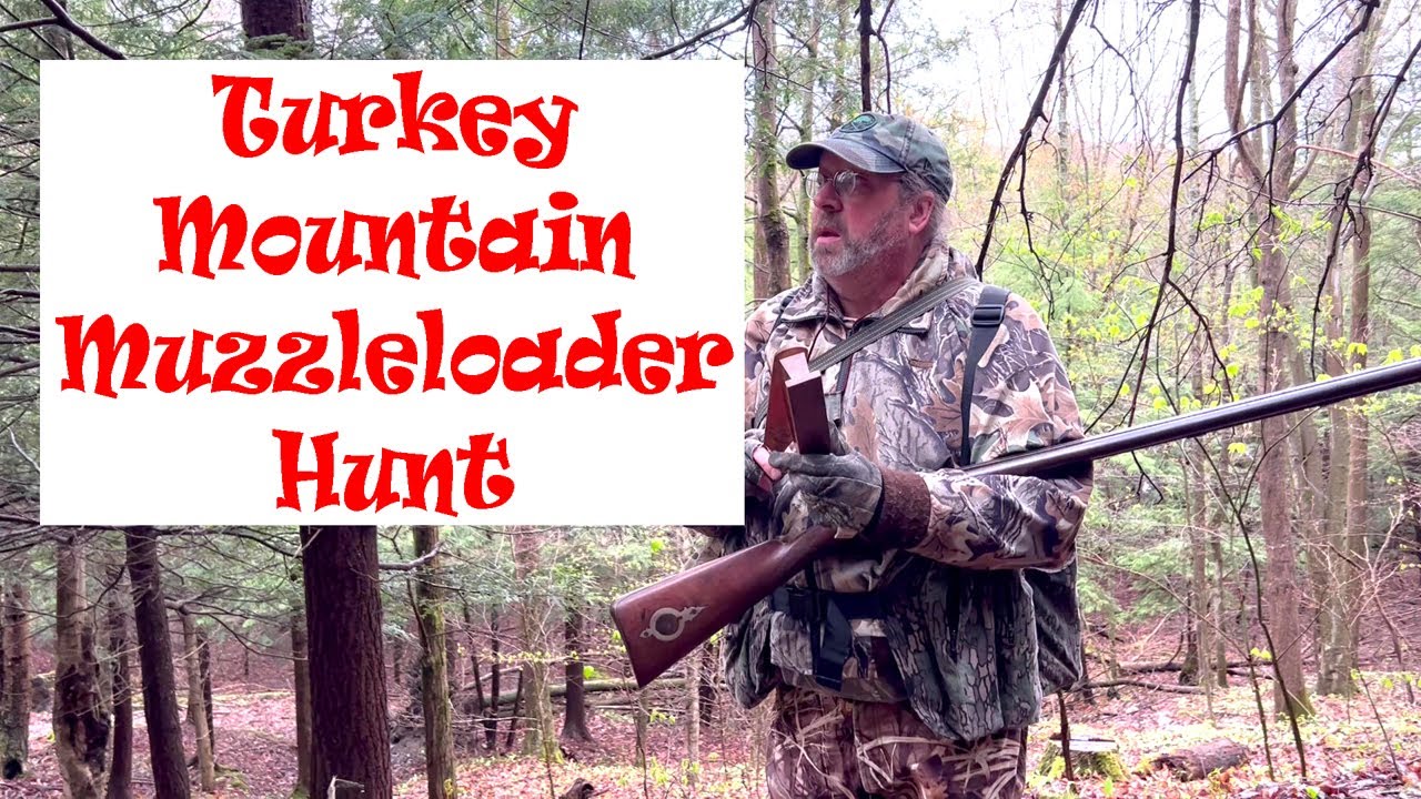 The Turkey Mountain Muzzleloader Hunt YouTube