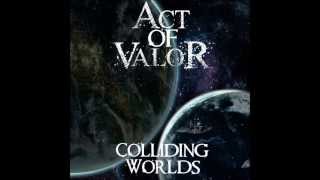 Act Of Valor Colliding Worlds (feat.Blake Michael Williams and Aaron Isbell of Concepts)