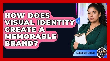 How Does Visual Identity Create A Memorable Brand? - Latino Start Up Space