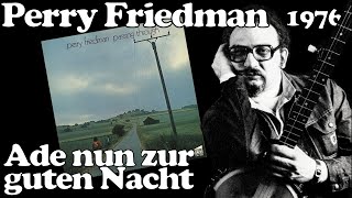 Perry Friedman 🇨🇦 - 1976 - Ade nun zur guten Nacht 🇩🇪 (Banjo/Gitarre/Gesang)