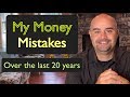 My Money Mistakes Over the Last 20 Years