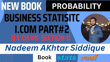 q1 ch6 sectio-II probability nadeem akhtar siddique book of business statistics icom part2/statsrauf