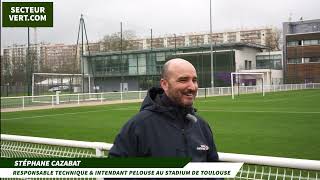 SFG : STEPHANE CAZABAT - Responsable Technique Stadium de Toulouse, Terrrain N°1 AirFibr N3/U19/U17