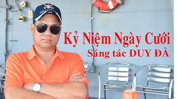 KỶ NIỆM NGÀY CƯỚI, Sáng tác Duy Đà, Ca sĩ Mạnh Hùng