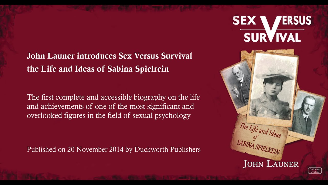 John Launer Introduces Sex Versus Survival The Life And Ideas Of Sabina Spielrein Youtube