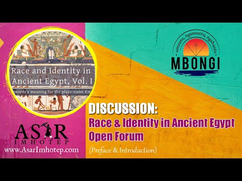 Race & Identity of Ancient Egypt Open Forum: Preface & Introduction @AsarImhotep