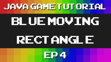Java Game Tutorial: Ep 4 - Blue Moving Rectangle