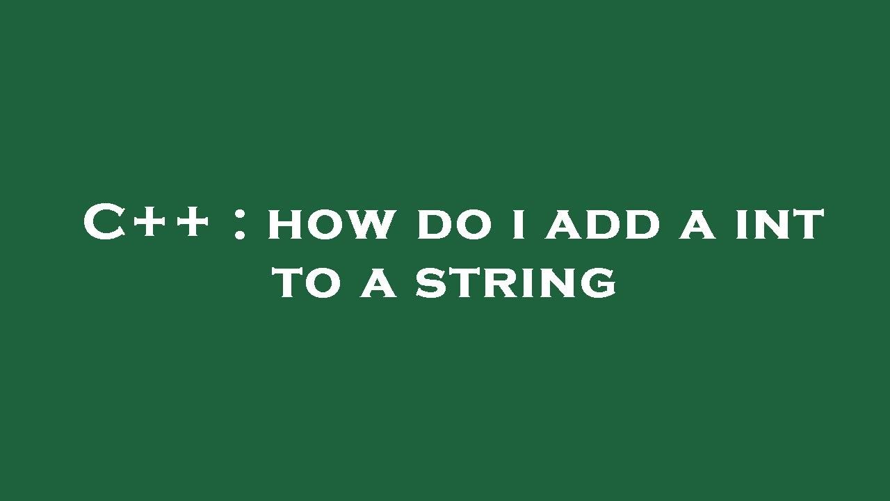 C++ : how do i add a int to a string - YouTube