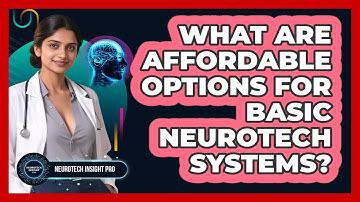 What Are Affordable Options For Basic Neurotech Systems? - Neurotech Insight Pro