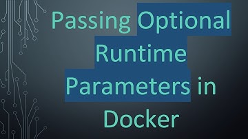 Passing Optional Runtime Parameters in Docker