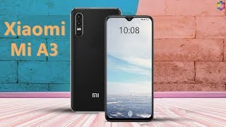 Xiaomi Mi A3 Official Video, Release Date, Price, 32MP Selfie Camera, First Look, Trailer, Launch