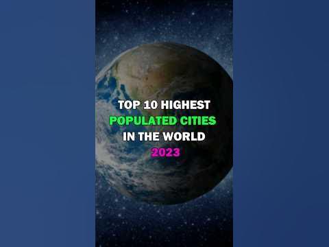 Top 10 Highest Populated Cities in the World 2023 - YouTube