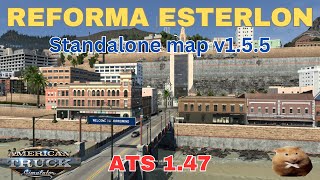 ATS 1.47 REFORMA ESTERLON  Standalone Map  v1.5.5.2 (Free version)