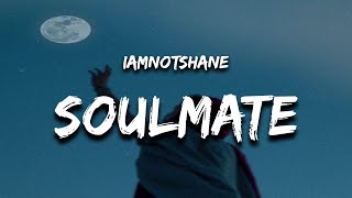 iamnotshane - Maybe My Soulmate Died (Lyrics) 'idk'