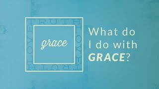 What do I do with Grace? (part 2) A Working Masterpiece