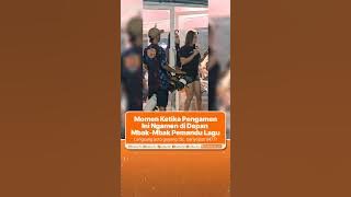 Momen Ketika Pengamen Ini Ngamen di Depan Mbak-Mbak Pemandu Lagu