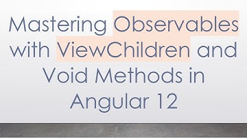 Mastering Observables with ViewChildren and Void Methods in Angular 12