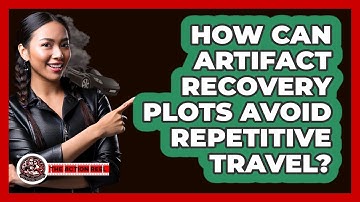 How Can Artifact Recovery Plots Avoid Repetitive Travel? - The Action Reel