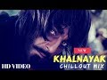 Khalnayak (Chillout Mix) -  Sanjay Dutt - Sanju Baba Superhit Song  - Ajay Choudhary Creations