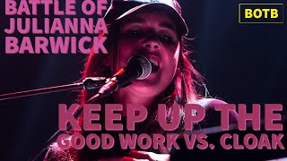 Battle of Julianna Barwick: Day 47 - Keep Up the Good Work vs. Cloak