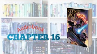 Keeper Of The Lost Cities / Shannon Messenger / Audiobook / Chapter 16 /