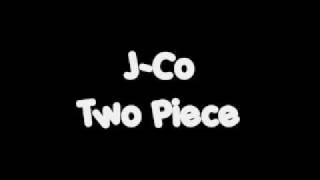 J-Co- Two Piece with Lyrics!