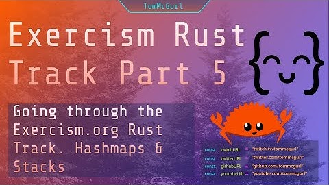 Learning Rust Together: Exercism.org Rust Track Part 5 ( Hashmaps, Stacks )