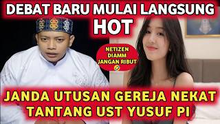 JANDA CANTIK UTUSAN GEREJA NEKAT TANTANG USTADZ YUSUF PI MARAH MARAH