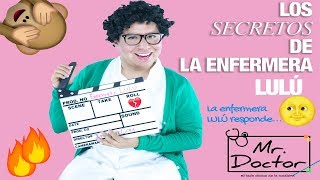 LOS SECRETOS DE LA ENFERMERA LULÚ || La Enfermera Lulu responde || MrDoctorOficial