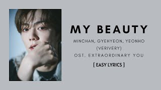 (Lyrics) MY BEAUTY - MINCHAN, GYEHYEON, YEONHO (VERIVERY) OST. EXTRAORDINARY YOU [ EASY LYRICS ]