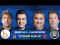 Derbi Analizi & Beşiktaş-Hatayspor Maç Sonu|Bışar Özbey, Ümit Özat, Evren Turhan ve Oktay Derelioğlu