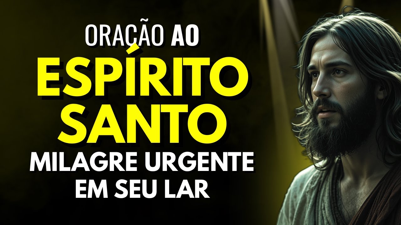 ESPÍRITO SANTO ENTRE NA MINHA CASA AGORA E FAÇA MILAGRE URGENTE NO MEU LAR