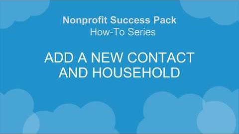 Nonprofit Salesforce How-To-Series: NPSP Add a New Contact and Household