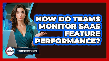 How Do Teams Monitor SaaS Feature Performance?