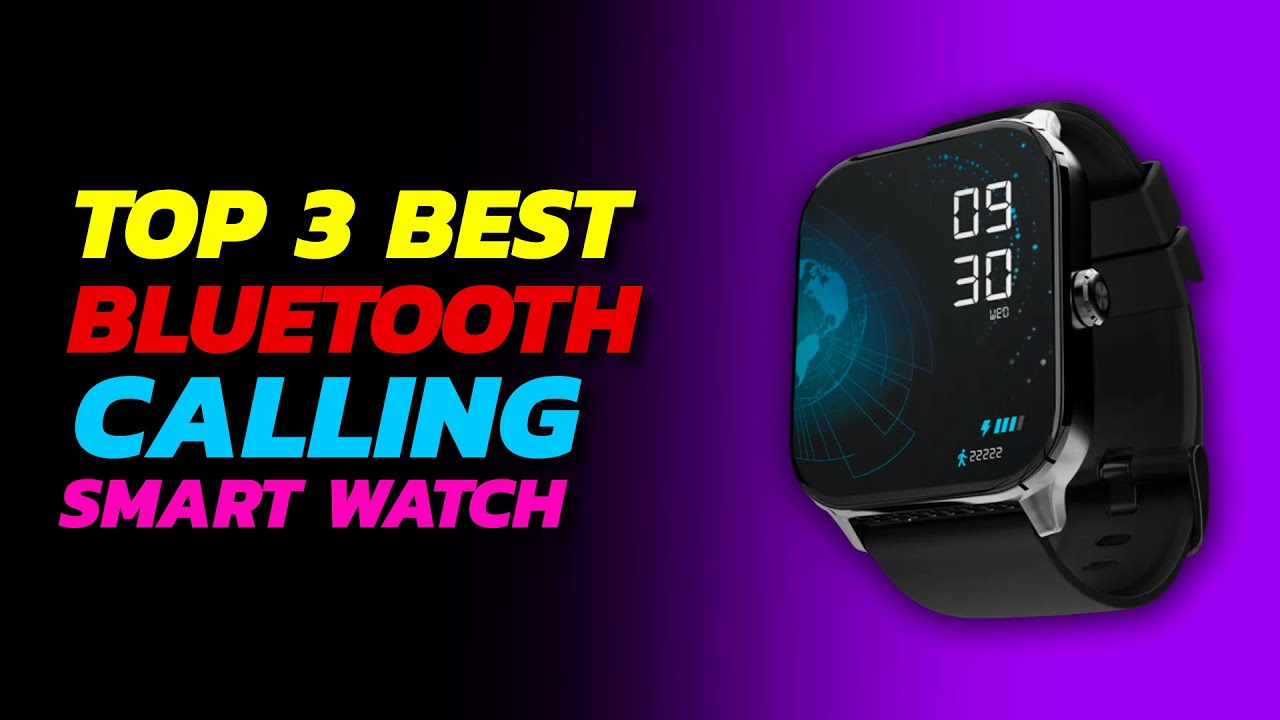 Top 3 best bluetooth calling smart watch 2023 | best smartwatch under ...