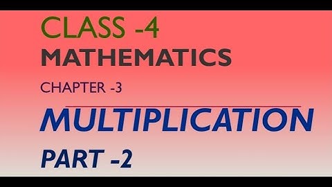 CLASS-4, MATHEMATICS,MULTIPLICATION,PART-2