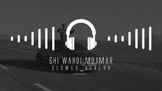 Ghir wahdi mdamer 🎼 ..غير وحدي مدمر (s l o w e d + r e v e r b)