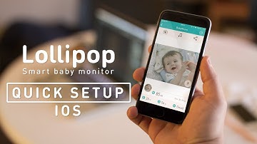 Quick Setup of Lollipop- Smart Baby Monitor ( iOS Version )
