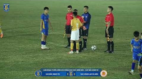 🎥 VÒNG II : U13 BẮC NINH FC 🆚 U13 CÔNG AN HÀ NỘI
