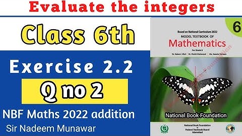 class 6 exercise 2.2 Q no 2 NBF Maths Ex 2.2 Evaluate the  integers Sir Nadeem Munawar