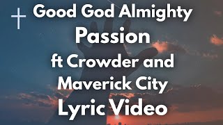 Good God Almighty Passion ft Crowder and Maverick City Lyrics
