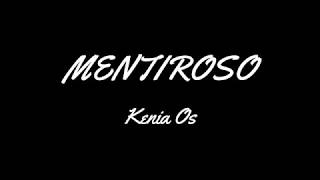 Mentiroso/Kenia Os (letra/lyrics)