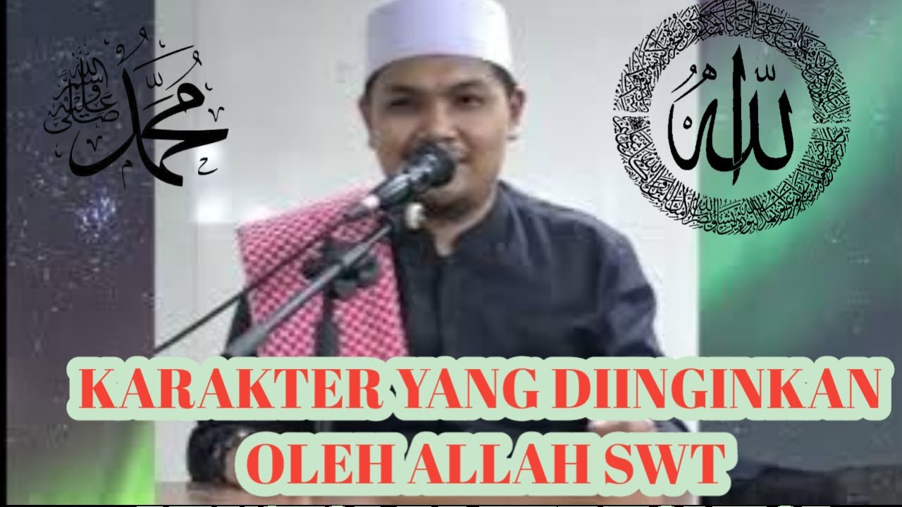 KARAKTER-KARAKTER YANG DI INGINKAN ALLAH SWT OLEH TGH. RIZKI HAMZAR