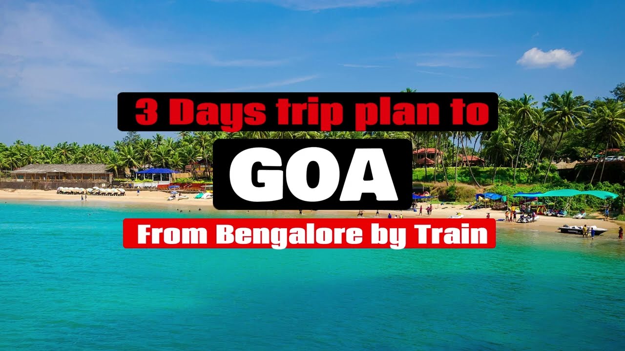 3 DAYS GOA PLAN FROM BENGALURU BY TRAIN 3 days goa plan from bengaluru