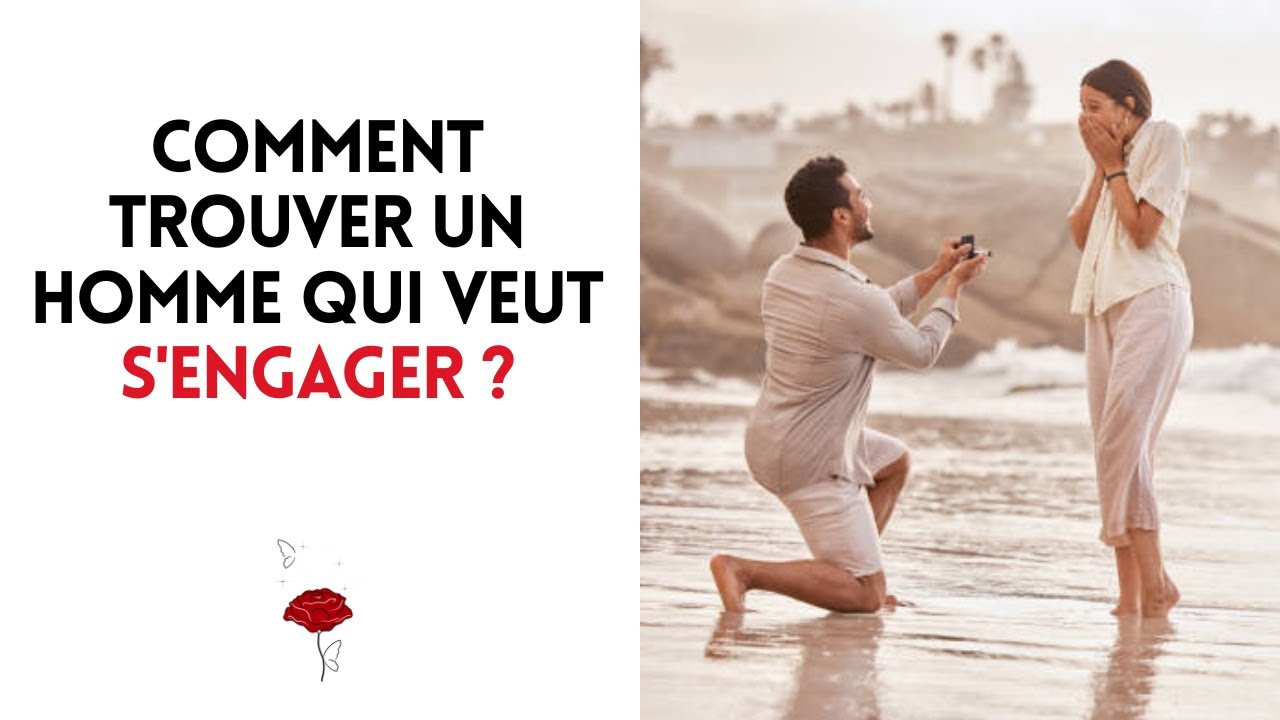 Comment trouver un homme qui veut S’ENGAGER ? YouTube