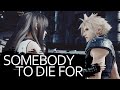 Somebody to die for l Tifa & Cloud