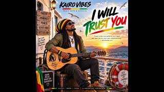 🙏🏾 I WILL TRUST YOU — Kairo Vibes | Sweet Gospel Reggae 🎶🌿